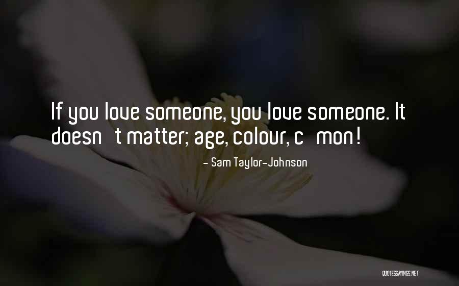 Age Doesn't Matter Love Quotes By Sam Taylor-Johnson