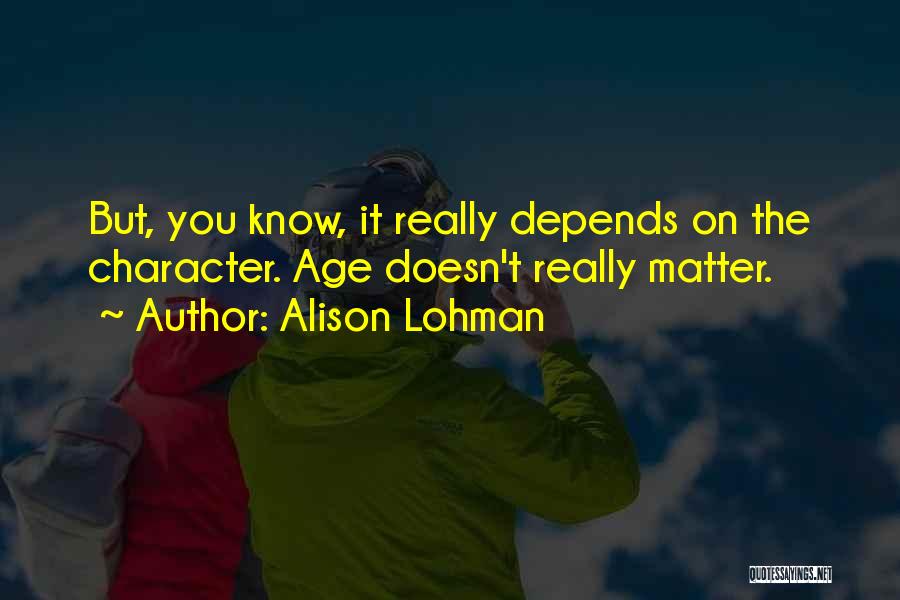 Age Doesn't Matter Quotes By Alison Lohman