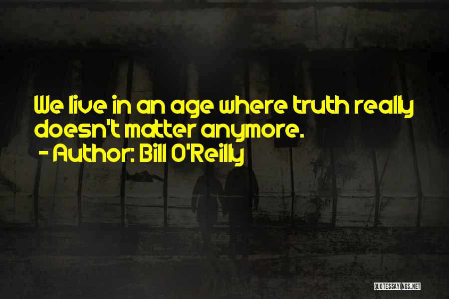 Age Doesn't Matter Quotes By Bill O'Reilly