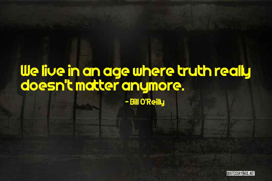 Age Doesn't Matter Quotes By Bill O'Reilly Age Doesn't Matter Quotes By Bill O'Reilly