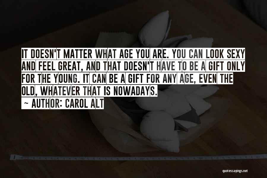 Age Doesn't Matter Quotes By Carol Alt