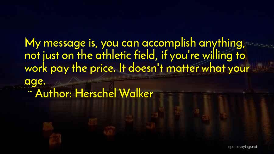 Age Doesn't Matter Quotes By Herschel Walker