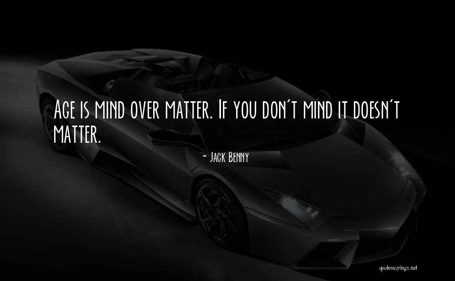 Age Doesn't Matter Quotes By Jack Benny Age Doesn't Matter Quotes By Jack Benny