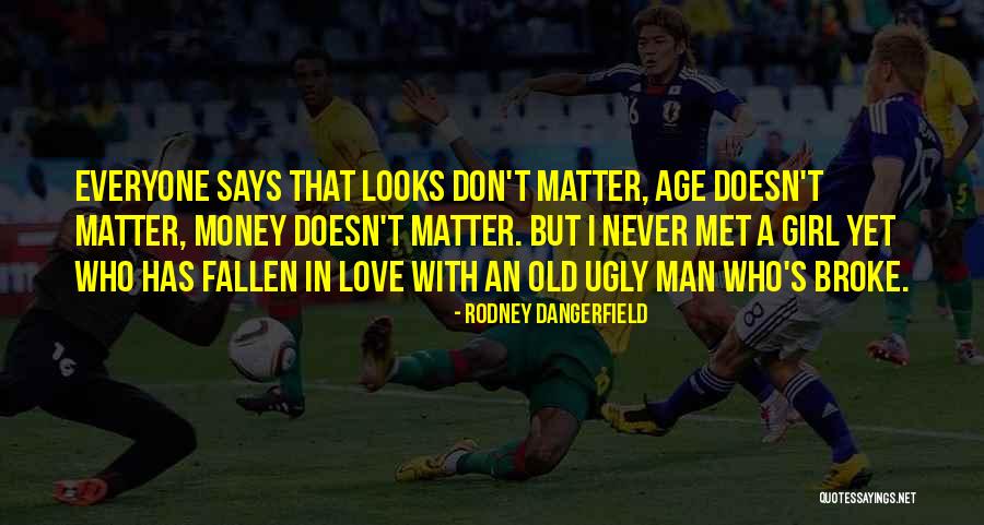 Age Doesn't Matter Quotes By Rodney Dangerfield Age Doesn't Matter Quotes By Rodney Dangerfield