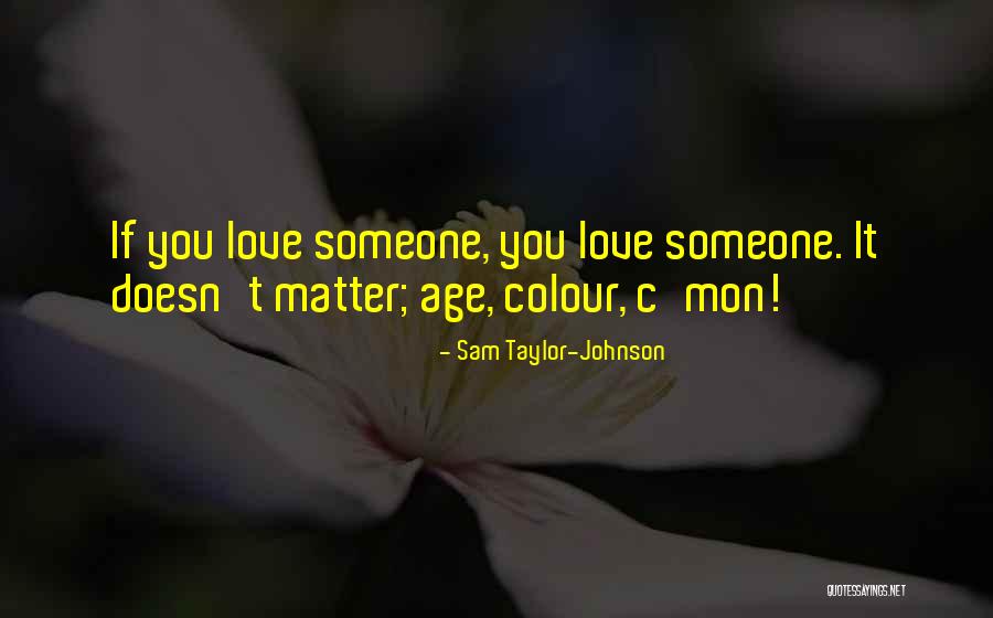 Age Doesn't Matter Quotes By Sam Taylor-Johnson Age Doesn't Matter Quotes By Sam Taylor-Johnson