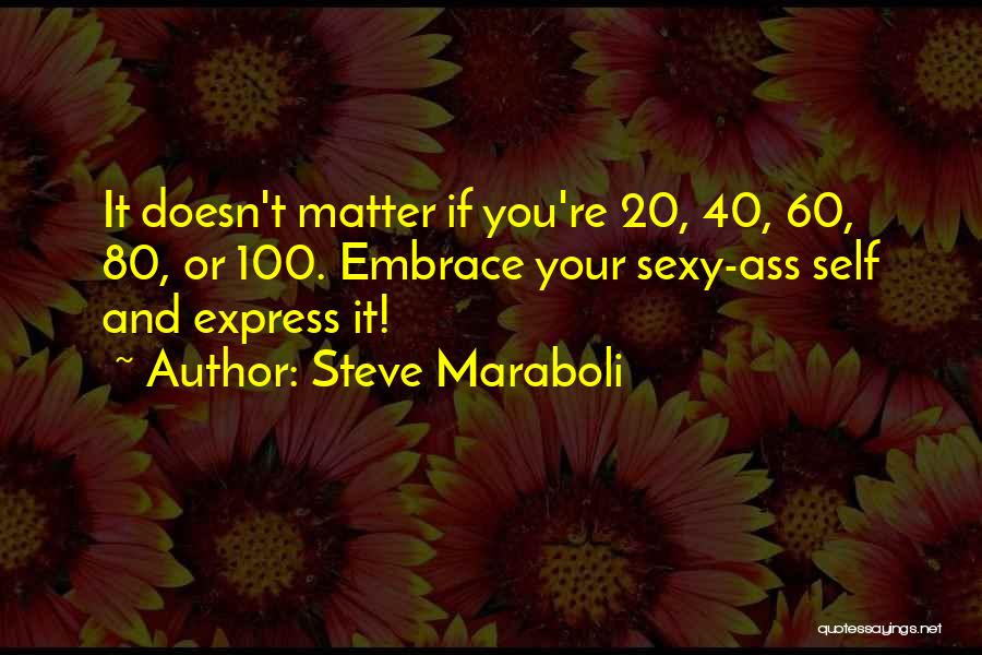 Age Doesn't Matter Quotes By Steve Maraboli