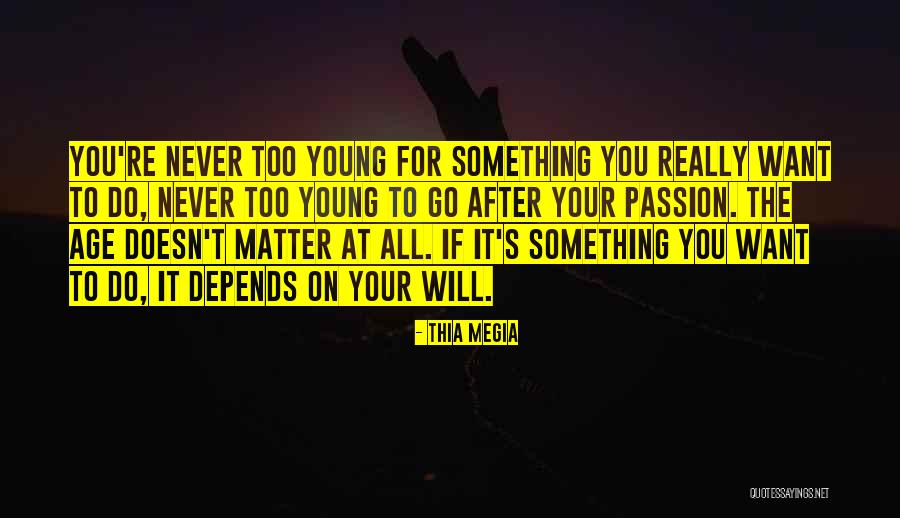 Age Doesn't Matter Quotes By Thia Megia Age Doesn't Matter Quotes By Thia Megia