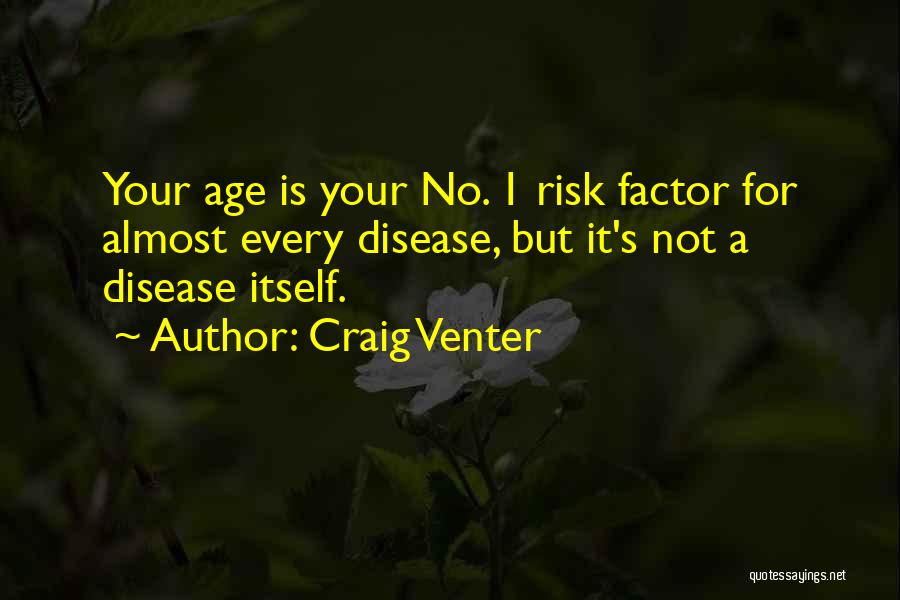 Age Factor Quotes By Craig Venter