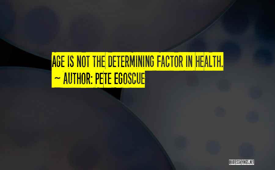 Age Factor Quotes By Pete Egoscue