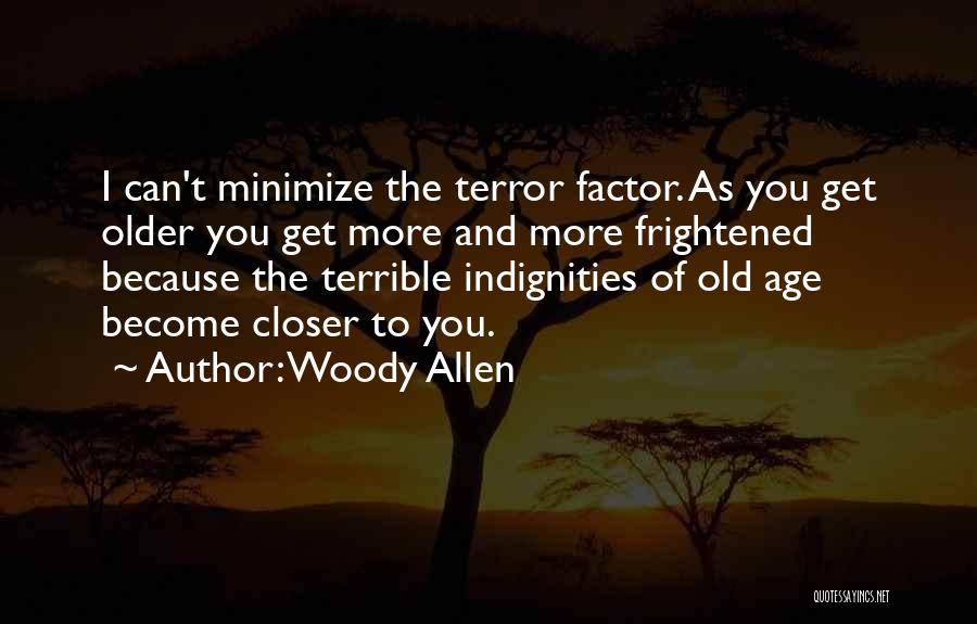 Age Factor Quotes By Woody Allen