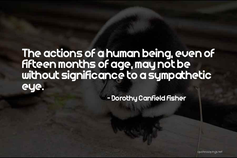Age Fifteen Quotes By Dorothy Canfield Fisher Age Fifteen Quotes By Dorothy Canfield Fisher