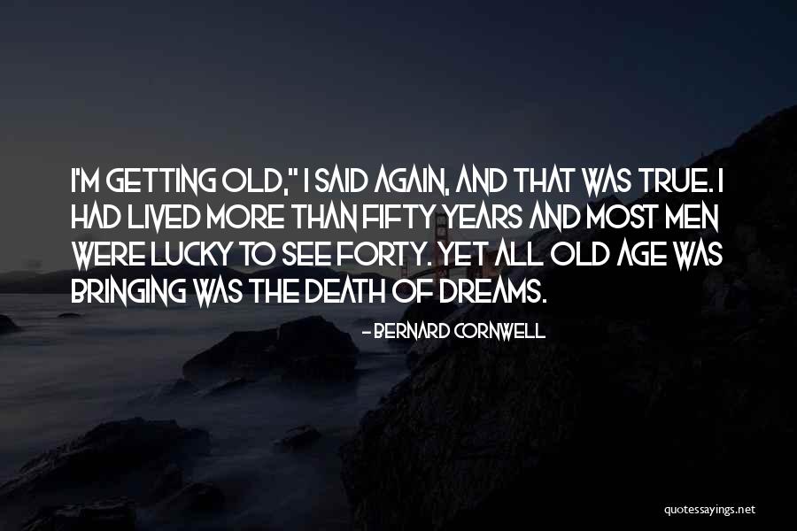 Age Forty Quotes By Bernard Cornwell Age Forty Quotes By Bernard Cornwell