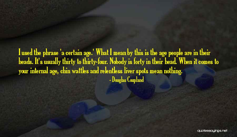 Age Forty Quotes By Douglas Coupland Age Forty Quotes By Douglas Coupland