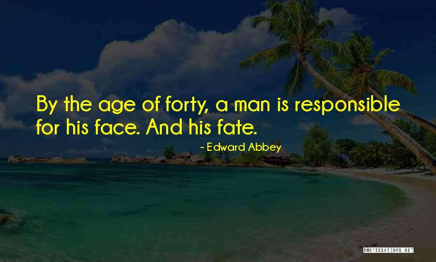 Age Forty Quotes By Edward Abbey Age Forty Quotes By Edward Abbey