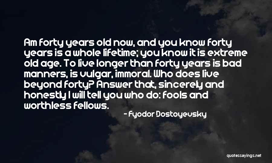 Age Forty Quotes By Fyodor Dostoyevsky Age Forty Quotes By Fyodor Dostoyevsky