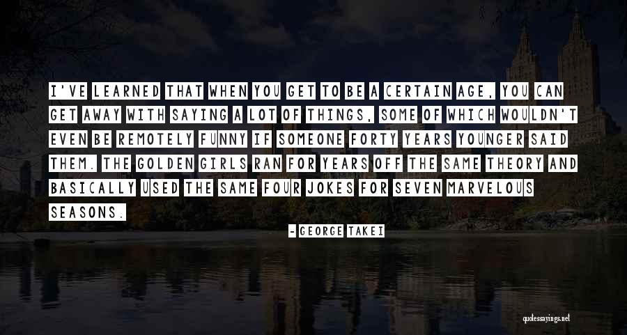 Age Forty Quotes By George Takei Age Forty Quotes By George Takei