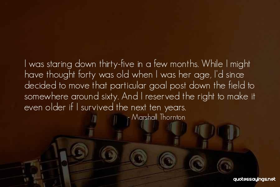 Age Forty Quotes By Marshall Thornton Age Forty Quotes By Marshall Thornton