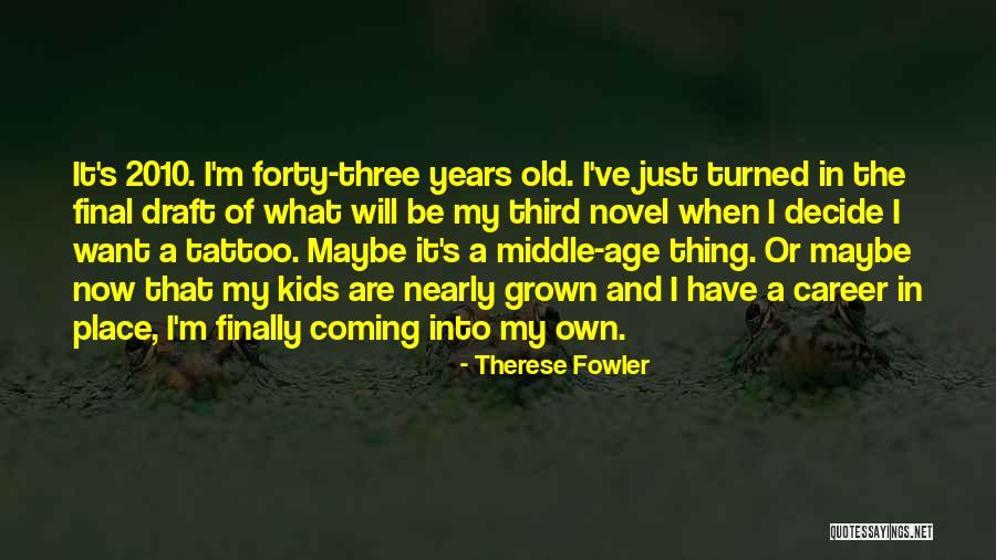 Age Forty Quotes By Therese Fowler Age Forty Quotes By Therese Fowler
