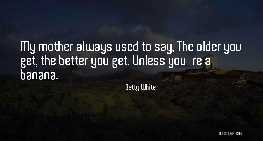 Age Humor Quotes By Betty White Age Humor Quotes By Betty White