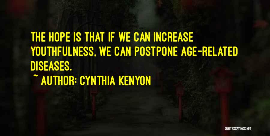 Age Increase Quotes By Cynthia Kenyon