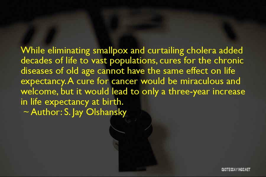 Age Increase Quotes By S. Jay Olshansky