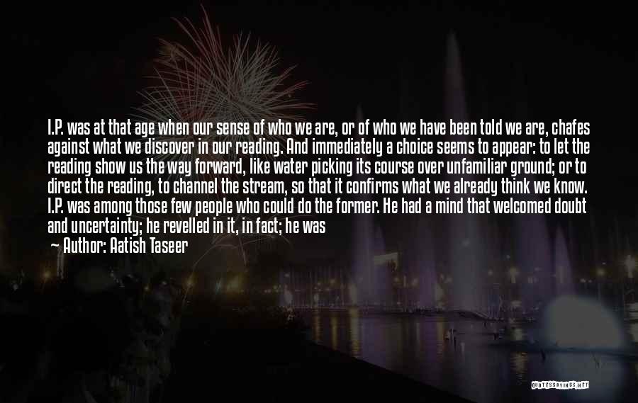 Age Is A State Of Mind Quotes By Aatish Taseer