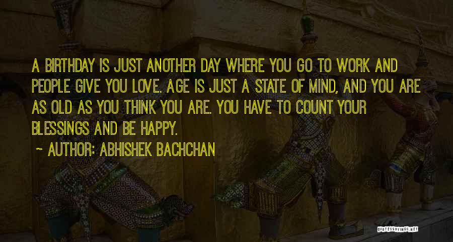 Age Is A State Of Mind Quotes By Abhishek Bachchan