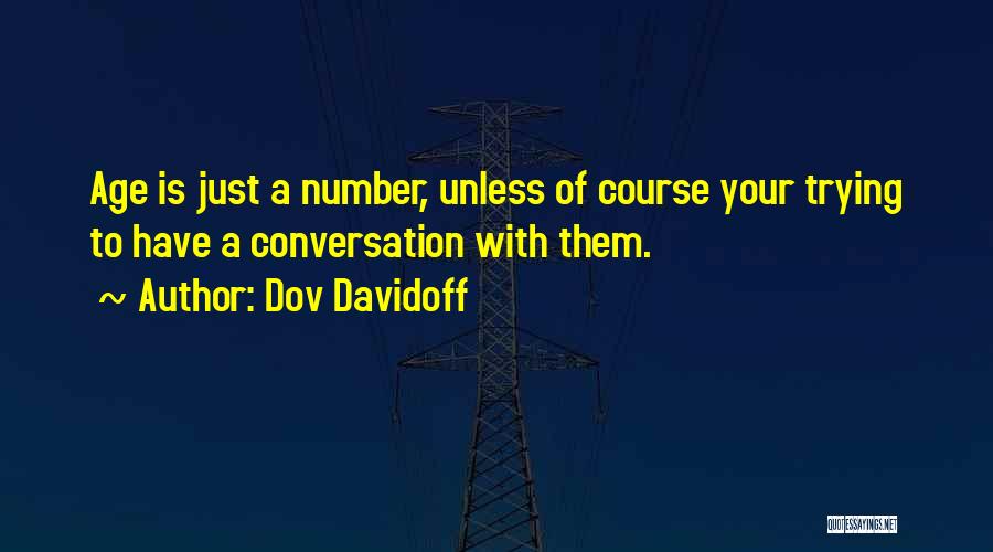 Age Is Just Numbers Quotes By Dov Davidoff