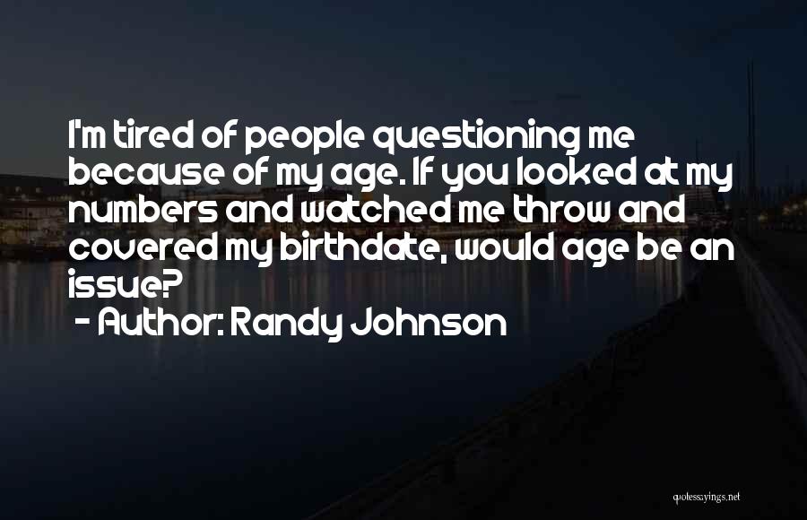 Age Is Just Numbers Quotes By Randy Johnson