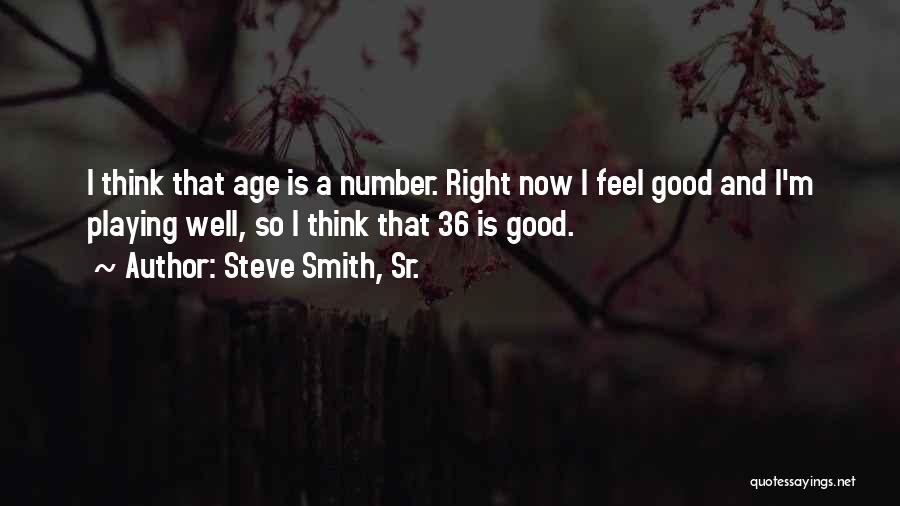 Age Is Just Numbers Quotes By Steve Smith, Sr.