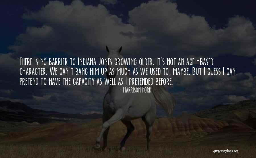 Age Is No Barrier Quotes By Harrison Ford Age Is No Barrier Quotes By Harrison Ford