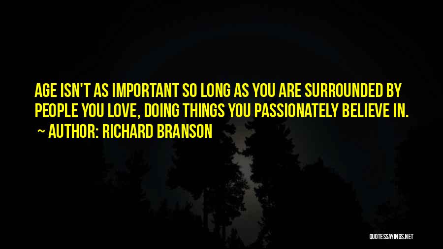 Age Is Not Important In Love Quotes By Richard Branson