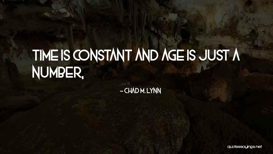 Age Is Quotes By Chad M. Lynn Age Is Quotes By Chad M. Lynn