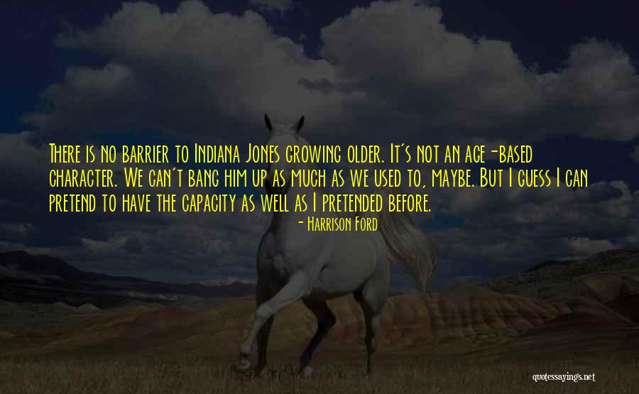 Age Is Quotes By Harrison Ford Age Is Quotes By Harrison Ford