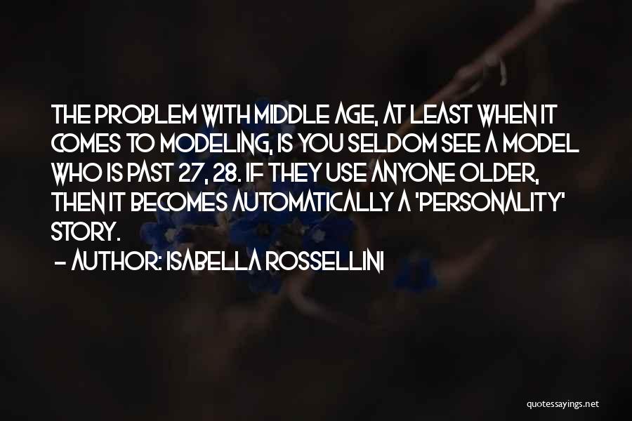 Age Is Quotes By Isabella Rossellini