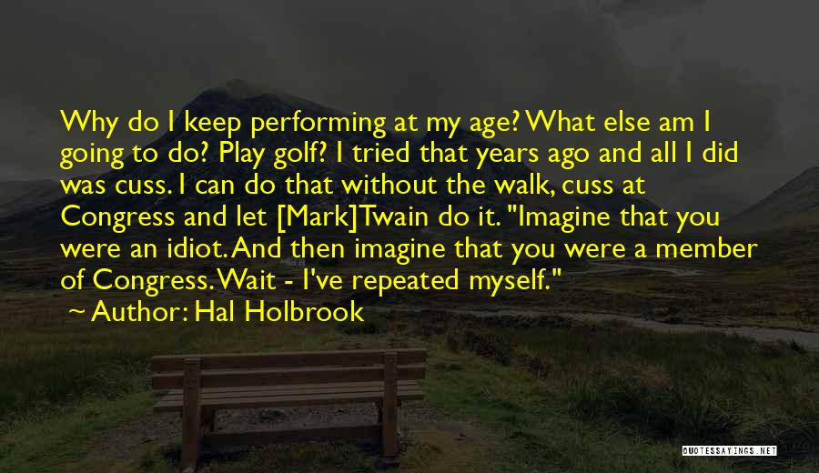 Age Mark Twain Quotes By Hal Holbrook