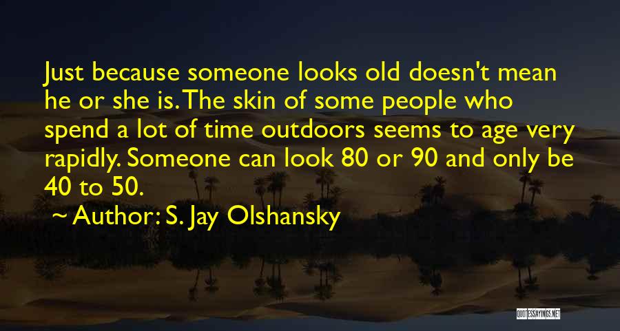 Age Of 40 Quotes By S. Jay Olshansky