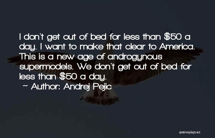 Age Of 50 Quotes By Andrej Pejic