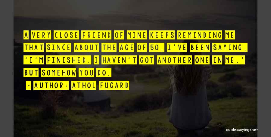 Age Of 50 Quotes By Athol Fugard