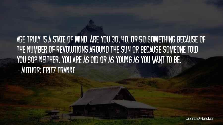 Age Of 50 Quotes By Fritz Franke