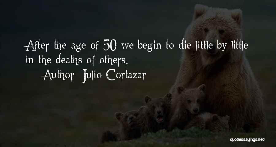 Age Of 50 Quotes By Julio Cortazar