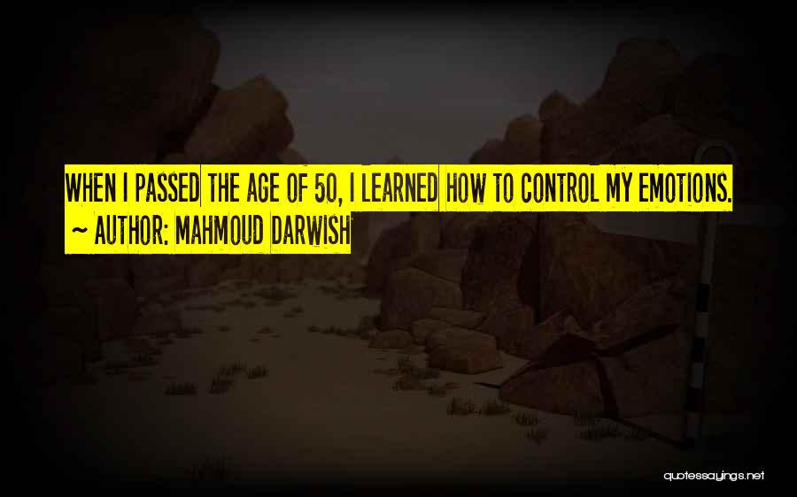 Age Of 50 Quotes By Mahmoud Darwish