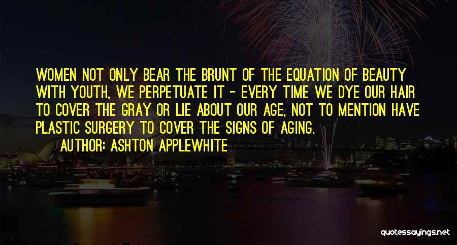 Age Of Gray Quotes By Ashton Applewhite