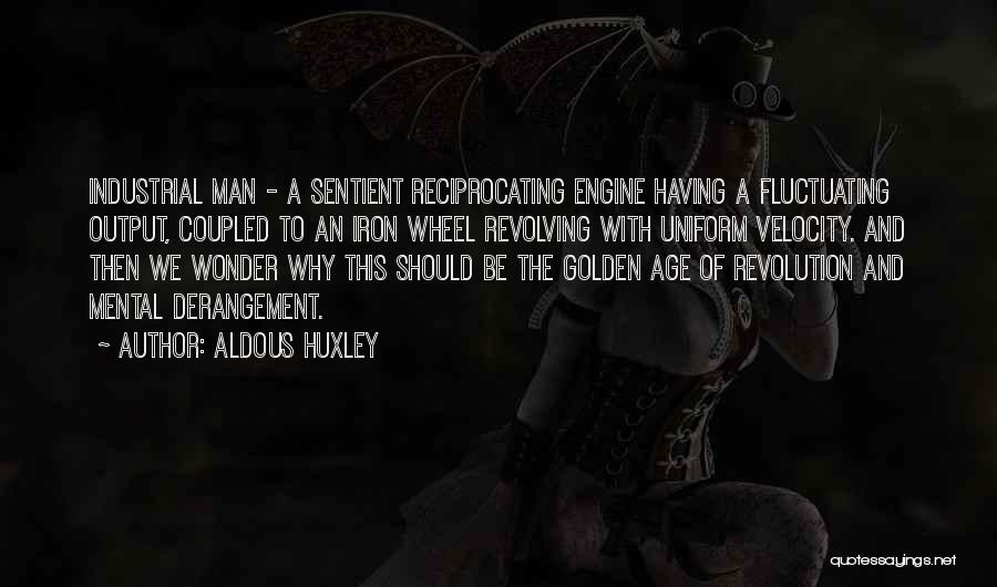 Age Of Iron Quotes By Aldous Huxley
