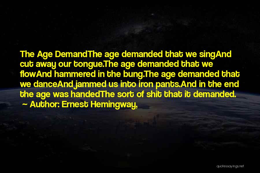 Age Of Iron Quotes By Ernest Hemingway,