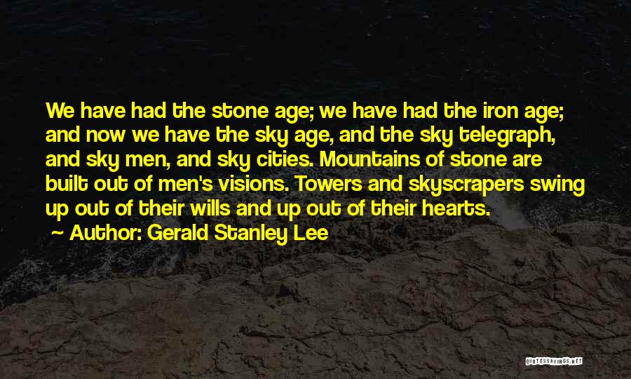 Age Of Iron Quotes By Gerald Stanley Lee