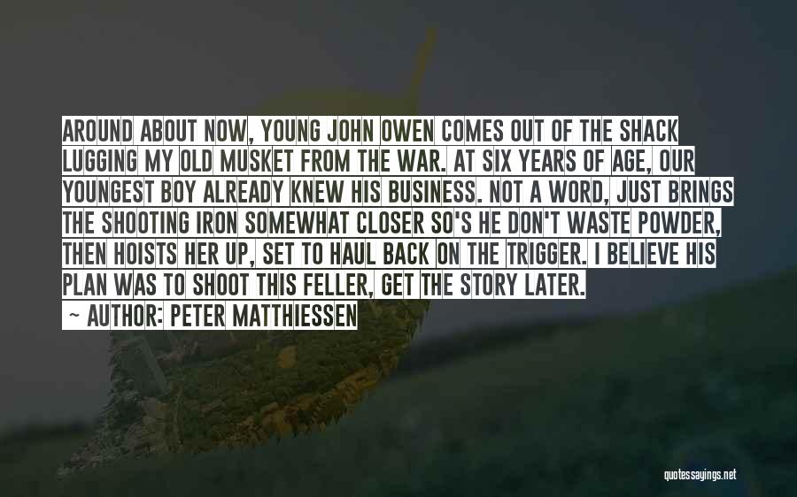 Age Of Iron Quotes By Peter Matthiessen