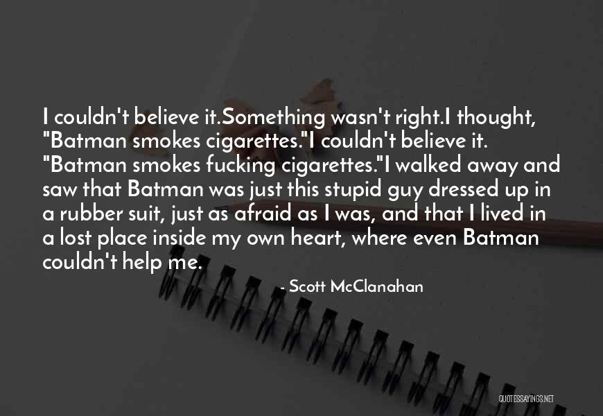 Age Of Stupid Quotes By Scott McClanahan Age Of Stupid Quotes By Scott McClanahan