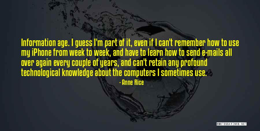 Age Of Technology Quotes By Anne Rice Age Of Technology Quotes By Anne Rice