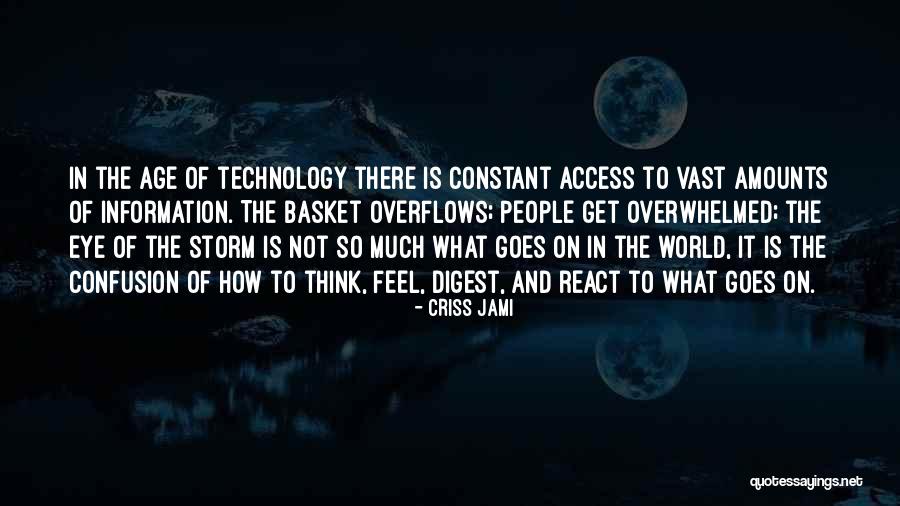 Age Of Technology Quotes By Criss Jami Age Of Technology Quotes By Criss Jami